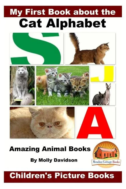 My First Book about the Cat Alphabet - Amazing Animal Books - Children's Picture Books - Paperback