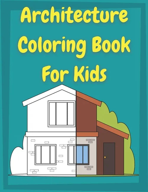 Architecture Coloring Book for Kids: Houses Coloring Book For preschool Toddlers and Kids ages 4-8 │ This book is perfect for kids who love arch - Paperback