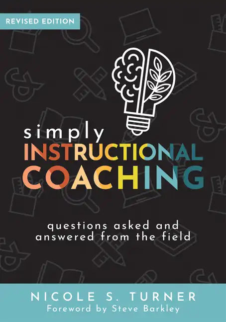 Simply Instructional Coaching: Questions Asked and Answered from the Field, Revised Edition (Straightforward Advice and a Practical Framework for Inst - Paperback