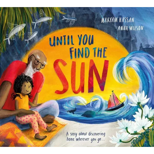 Until You Find the Sun: A Story about Discovering Home Wherever You Go - Hardcover