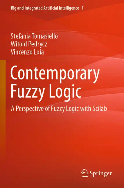 Contemporary Fuzzy Logic: A Perspective of Fuzzy Logic with Scilab - Paperback