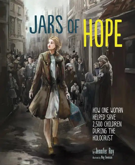 Jars of Hope: How One Woman Helped Save 2,500 Children During the Holocaust - Hardcover