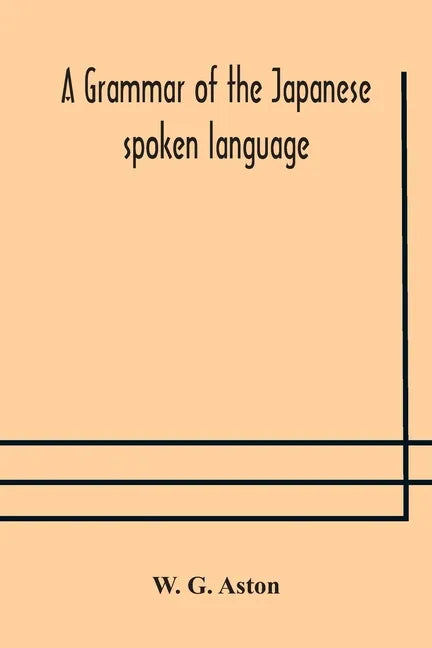A grammar of the Japanese spoken language - Paperback