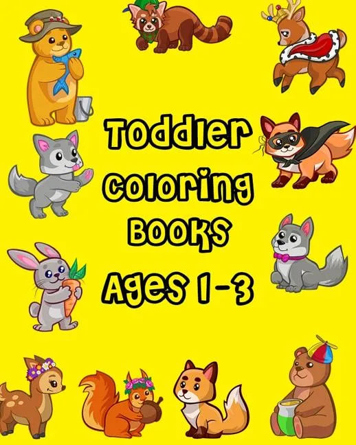 Toddler Coloring Books Ages 1-3: Giant Coloring Books for Toddlers, Fun Animals to Color for Early Childhood Learning (100 Pages) - Paperback