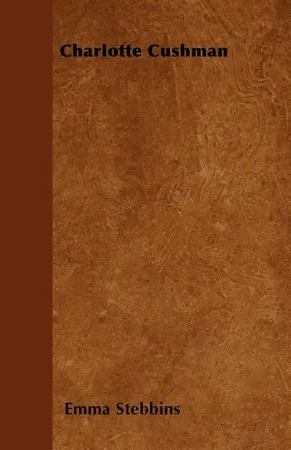 Charlotte Cushman - Paperback