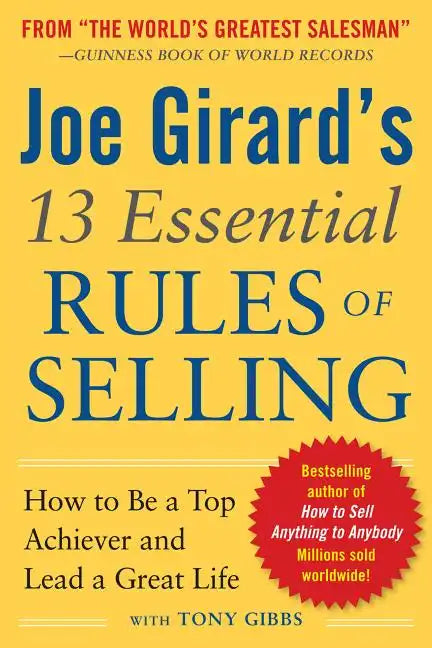 Joe Girard's 13 Essential Rules of Selling: How to Be a Top Achiever and Lead a Great Life - Paperback
