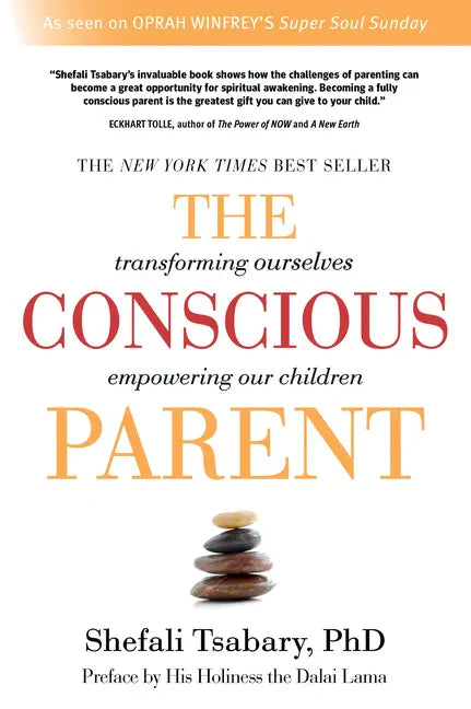 The Conscious Parent: Transforming Ourselves, Empowering Our Children - Paperback