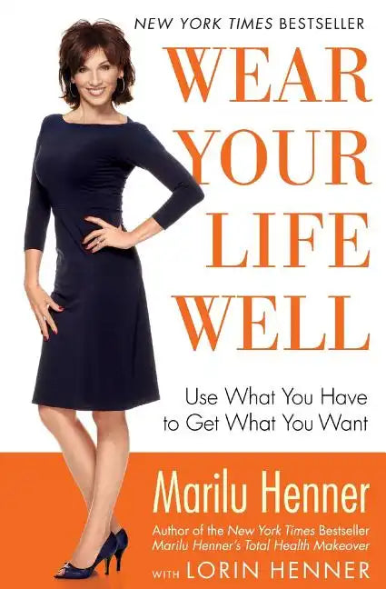 Wear Your Life Well: Use What You Have to Get What You Want - Paperback