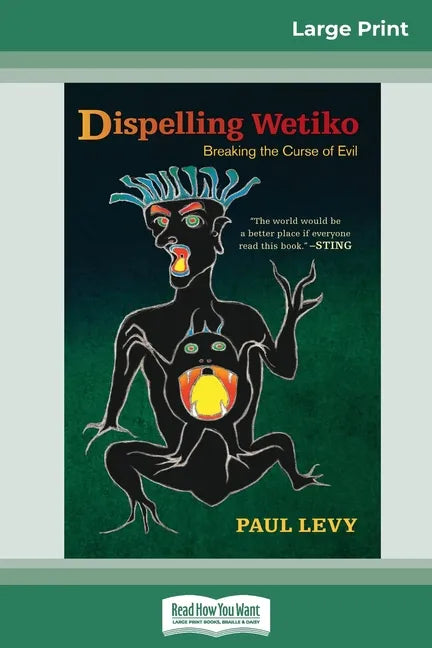 Dispelling Wetiko: Breaking the Curse of Evil (16pt Large Print Edition) - Paperback