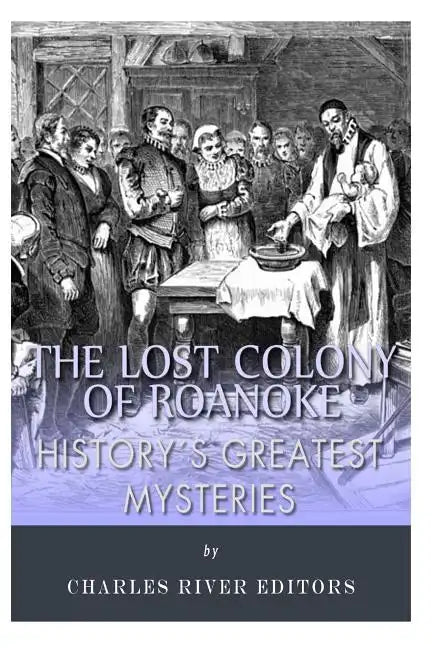 History's Greatest Mysteries: The Lost Colony of Roanoke - Paperback