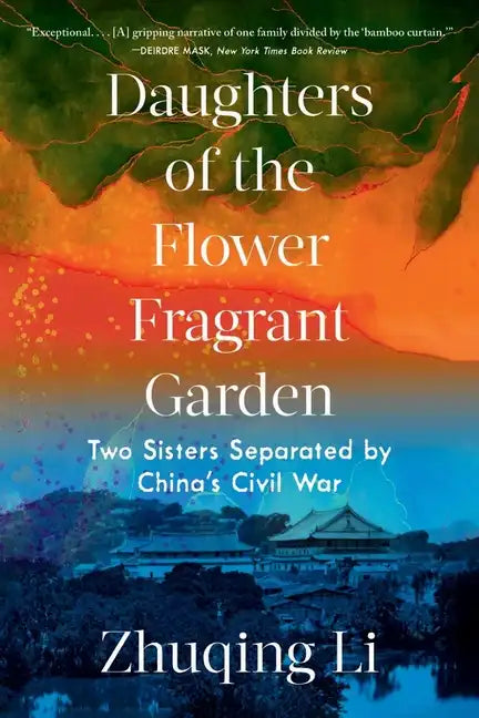 Daughters of the Flower Fragrant Garden: Two Sisters Separated by China's Civil War - Paperback