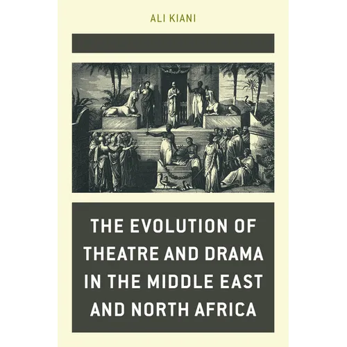 The Evolution of Theatre and Drama in the Middle East and North Africa - Hardcover
