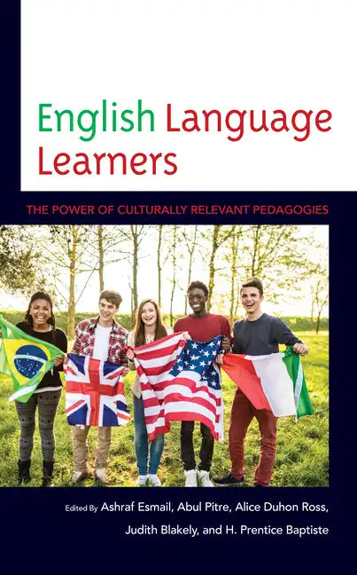 English Language Learners: The Power of Culturally Relevant Pedagogies - Paperback