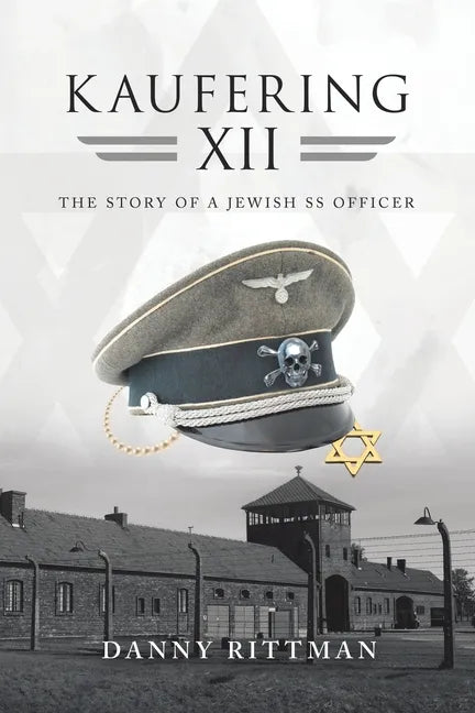 Kaufering Xii: The Story of a Jewish Ss Officer - Paperback