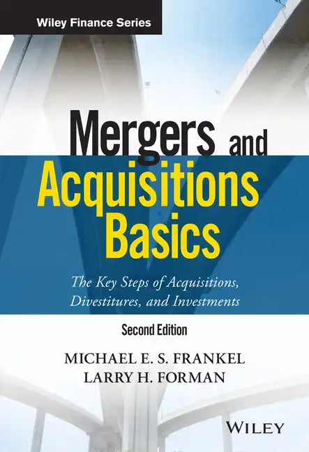 Mergers and Acquisitions Basics: The Key Steps of Acquisitions, Divestitures, and Investments - Hardcover