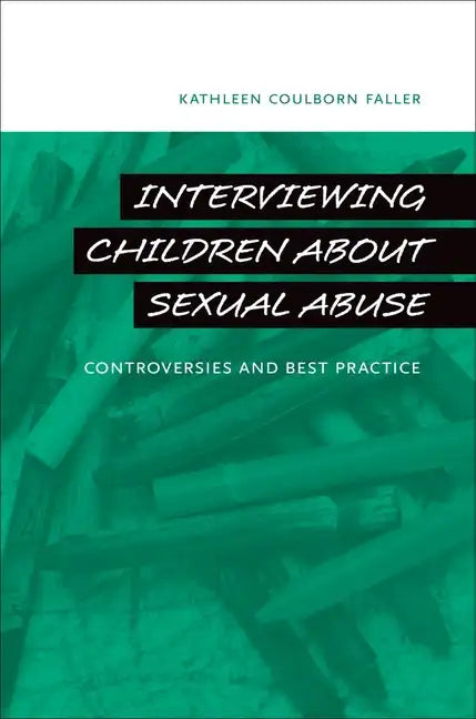 Interviewing Children about Sexual Abuse: Controversies and Best Practice - Hardcover