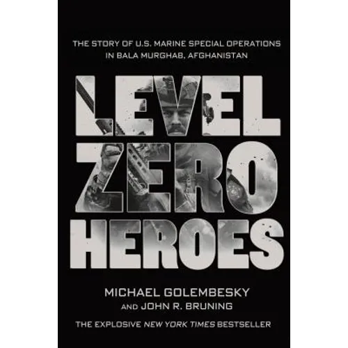 Level Zero Heroes: The Story of U.S. Marine Special Operations in Bala Murghab, Afghanistan - Paperback