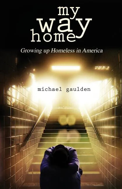 My Way Home: Growing Up Homeless in America - Paperback