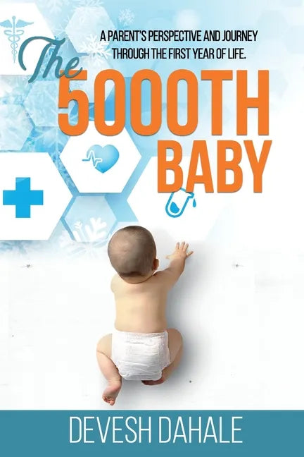 The 5000th Baby: A Parent's Perspective and Journey through the First Year of Life - Paperback