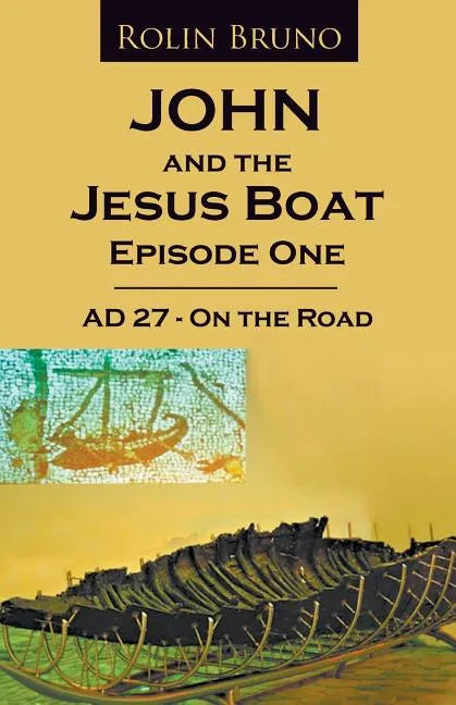 John and the Jesus Boat Episode 1: AD 27 - On the Road - Paperback