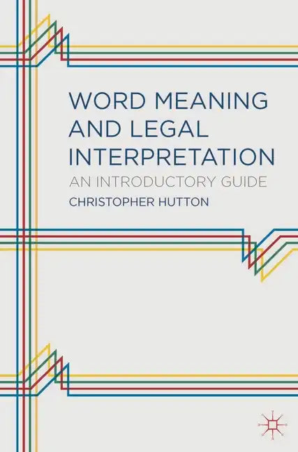 Word Meaning and Legal Interpretation: An Introductory Guide - Paperback