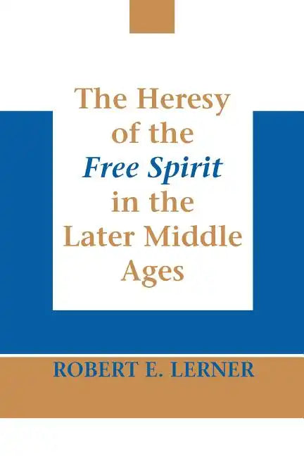 The Heresy of the Free Spirit in the Later Middle Ages - Paperback