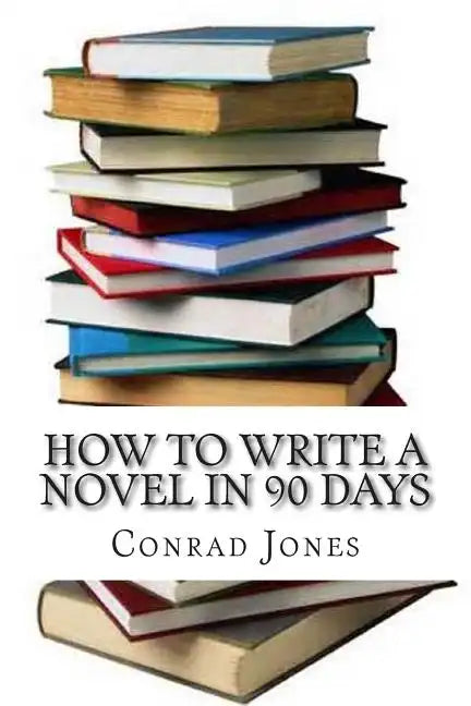 How to write a novel in 90 days.(A tried and tested system by a prolific author): Written by a published author who has been there and done it over a - Paperback