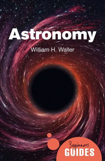 Astronomy: A Beginner's Guide - Paperback