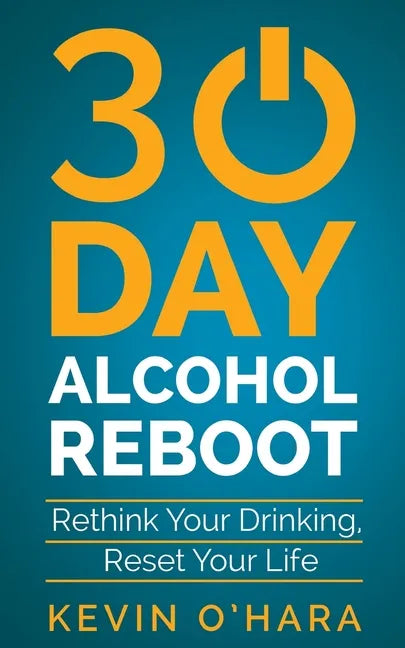30 Day Alcohol Reboot: Rethink your drinking, reset your life - Paperback