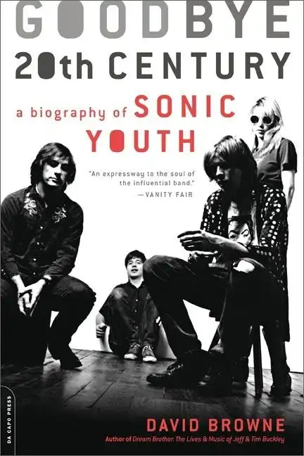 Goodbye 20th Century: A Biography of Sonic Youth - Paperback
