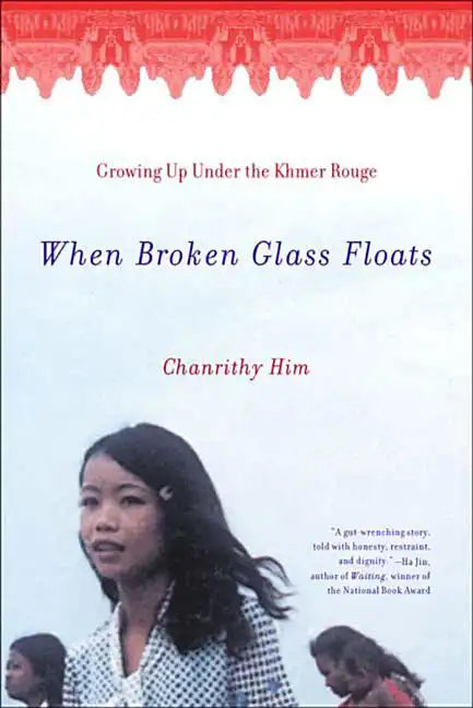 When Broken Glass Floats: Growing Up Under the Khmer Rouge - Paperback
