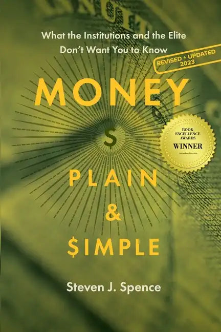 Money, Plain & Simple: What the Institutions and the Elite Don't Want You to Know - Paperback