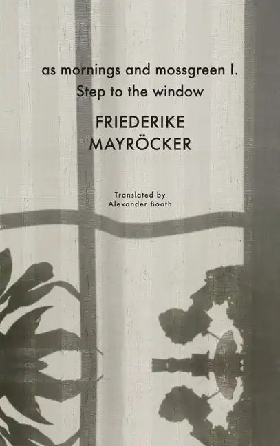 As Mornings and Mossgreen I. Step to the Window - Hardcover