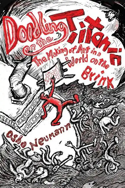 Doodling on the Titanic: The Making of Art in a World on the Brink - Paperback