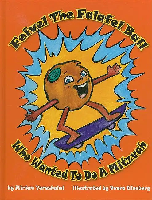 Feivel the Falafel Ball Who Wanted to Do a Mitzvah - Hardcover