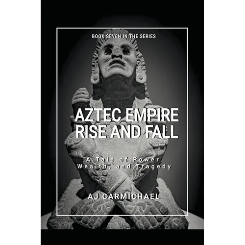 Aztec Empire, Rise and Fall - Paperback