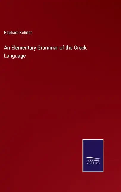 An Elementary Grammar of the Greek Language - Hardcover