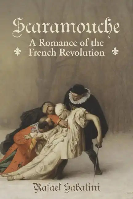 Scaramouche: A Romance of the French Revolution - Paperback