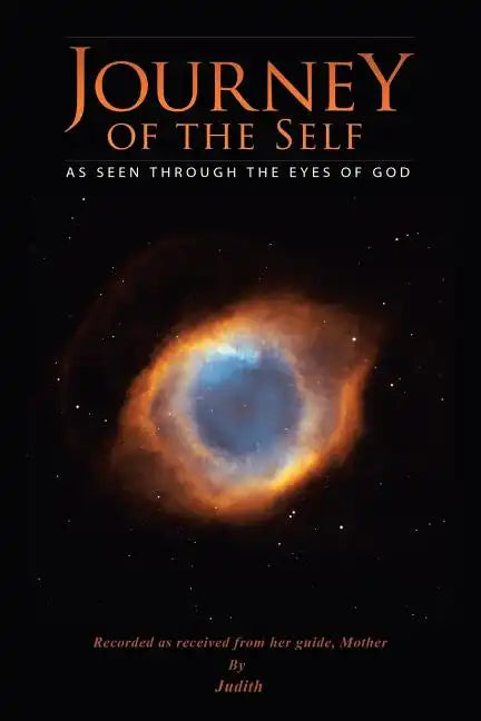 Journey of the Self: As Seen Through the Eyes of God - Paperback