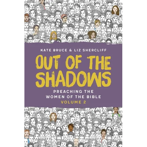 Out of the Shadows: Preaching the Women of the Bible, Vol 2 - Paperback