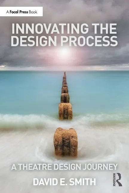 Innovating the Design Process: A Theatre Design Journey - Paperback
