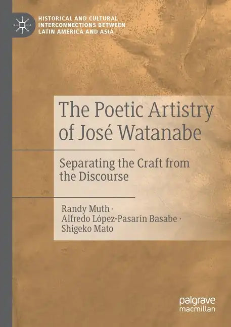 The Poetic Artistry of José Watanabe: Separating the Craft from the Discourse - Paperback