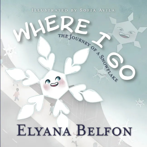 Where I Go: Journey of a Snowflake - Paperback