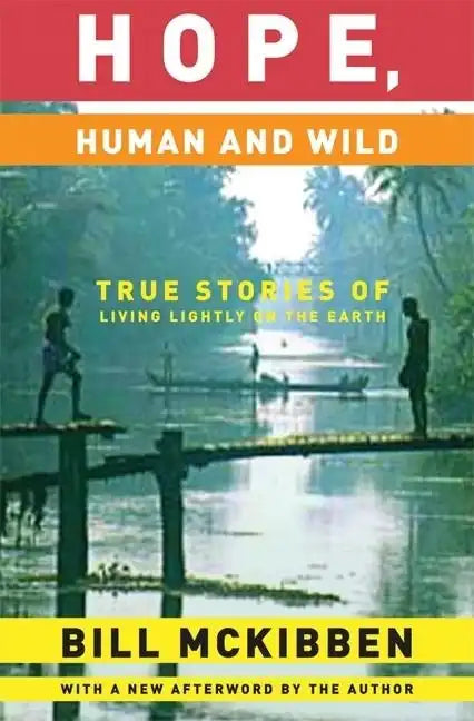 Hope, Human and Wild: True Stories of Living Lightly on the Earth - Paperback