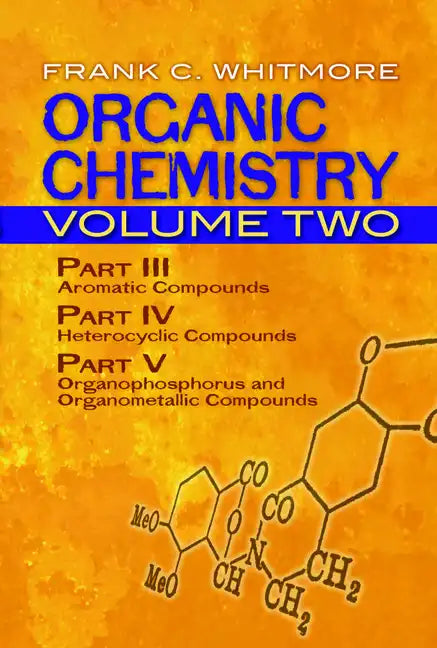 Organic Chemistry, Volume Two: Part III: Aromatic Compounds Part IV: Heterocyclic Compounds Part V: Organophosphorus and Organometallic Compounds Volu - Paperback