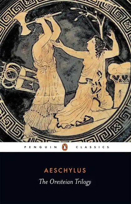 The Oresteian Trilogy: Agamemnon; The Choephori; The Eumenides - Paperback