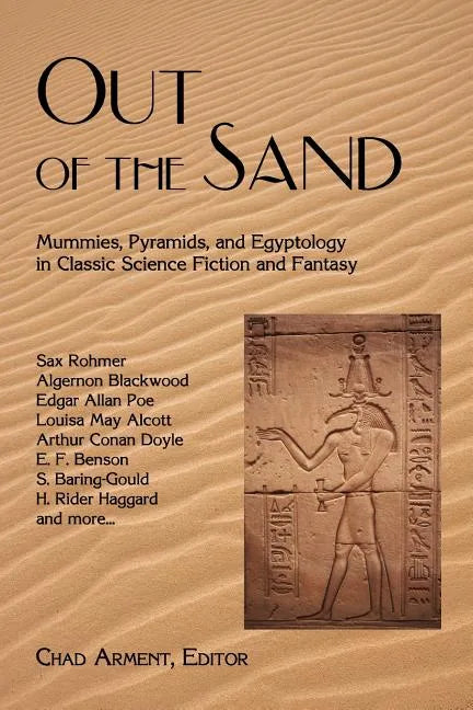 Out of the Sand: Mummies, Pyramids, and Egyptology in Classic Science Fiction and Fantasy - Paperback
