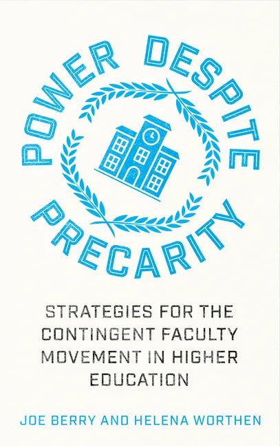 Power Despite Precarity: Strategies for the Contingent Faculty Movement in Higher Education - Paperback
