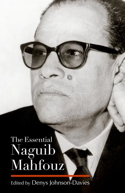 The Essential Naguib Mahfouz: Novels, Short Stories, Autobiography - Hardcover