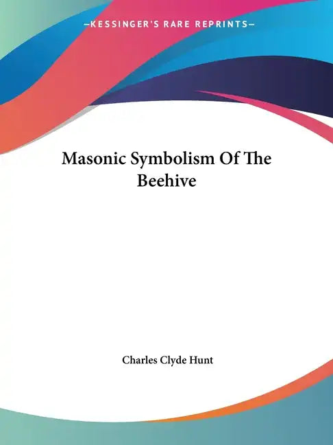 Masonic Symbolism Of The Beehive - Paperback